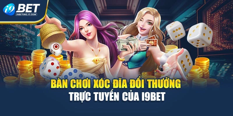 Bàn chơi xóc đĩa đổi thưởng trực tuyến của i9Bet