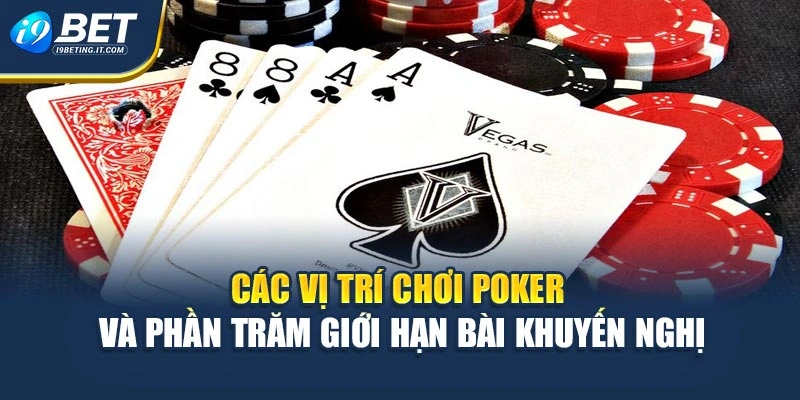 Các vị trí chơi Poker và phần trăm giới hạn bài khuyến nghị