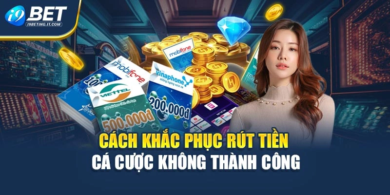 Cách khắc phục rút tiền cá cược không thành công