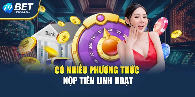 Có nhiều phương thức nộp tiền linh hoạt