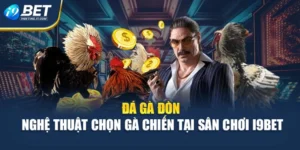 Đá Gà Đòn - Nghệ Thuật Chọn Gà Chiến Tại Sân Chơi i9Bet