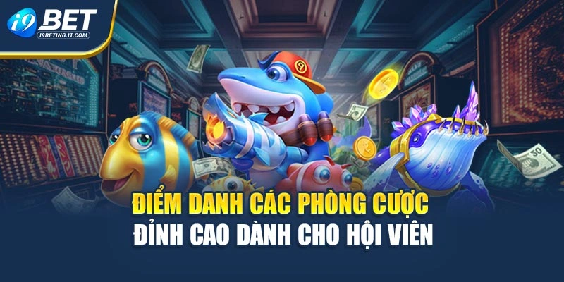 Điểm danh các phòng cược đỉnh cao dành cho hội viên