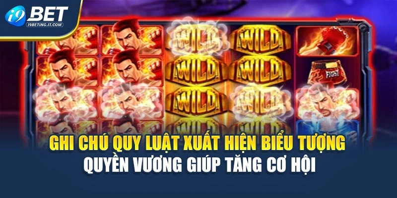Ghi chú quy luật xuất hiện biểu tượng Quyền Vương giúp tăng cơ hội