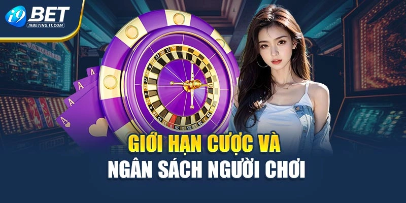 Giới hạn cược và ngân sách người chơi