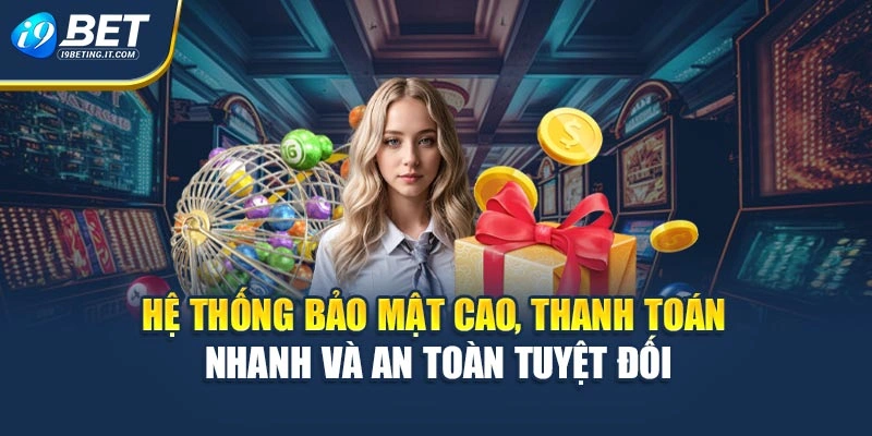 Hệ thống bảo mật cao, thanh toán nhanh và an toàn tuyệt đối