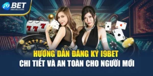 Hướng Dẫn Đăng Ký i9Bet Chi Tiết Và An Toàn Cho Người Mới
