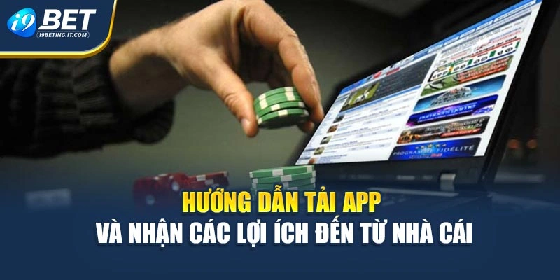 Hướng Dẫn Tải App Và Nhận Các Lợi Ích Đến Từ Nhà Cái