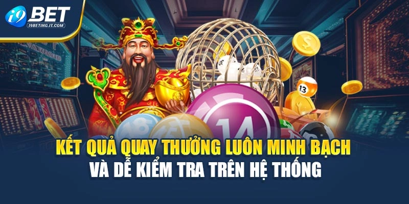 Kết quả quay thưởng luôn minh bạch và dễ kiểm tra trên hệ thống