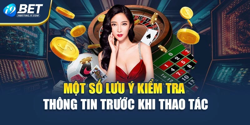 Một số lưu ý kiểm tra thông tin trước khi thao tác