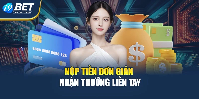 Nộp tiền đơn giản nhận thưởng liền tay