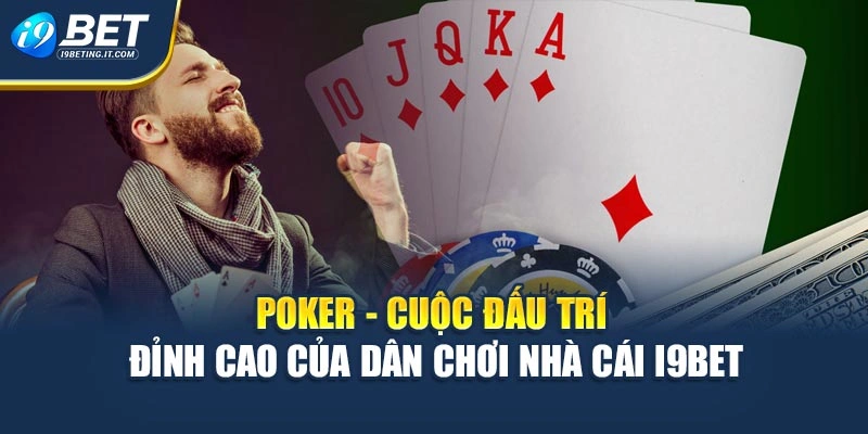 Poker - Cuộc Đấu Trí Đỉnh Cao Của Dân Chơi Nhà Cái i9Bet