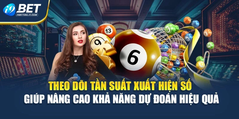 Theo dõi tần suất xuất hiện số giúp nâng cao khả năng dự đoán hiệu quả