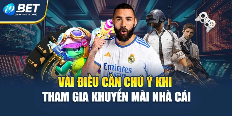 Vài điều cần chú ý khi tham gia khuyến mãi nhà cái