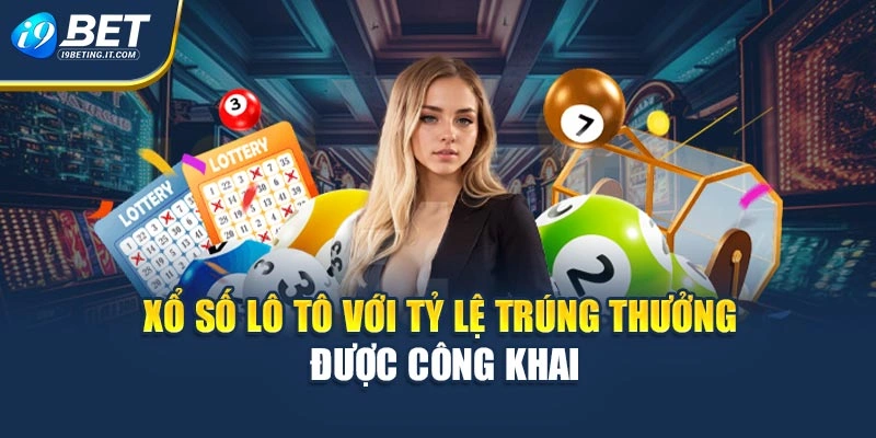 Xổ số lô tô với tỷ lệ trúng thưởng được công khai